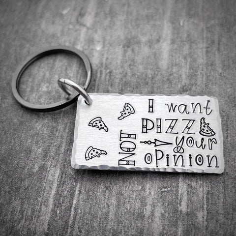 I WANT PIZZA NOT YOUR OPINION KEYCHAIN